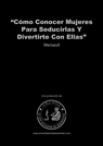 Cómo Conocer Mujeres Para Seducirlas Y Divertirte Con Ellas